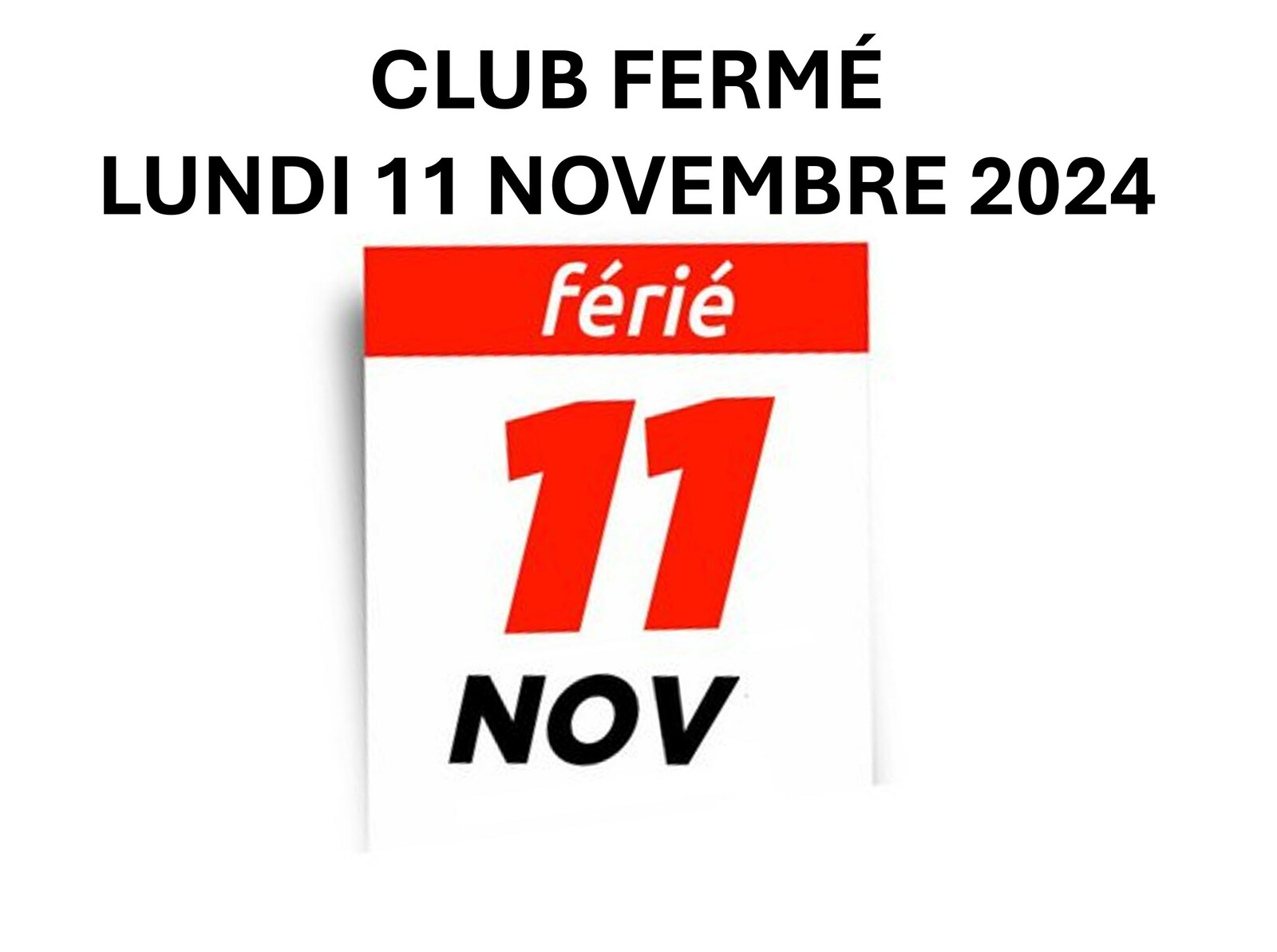 CLUB FERMÉ CE LUNDI 11 NOVEMBRE 2024