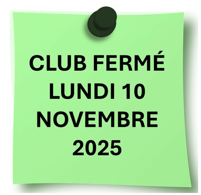 /!\ CLUB FERMÉ CE LUNDI 10 NOVEMBRE 2025