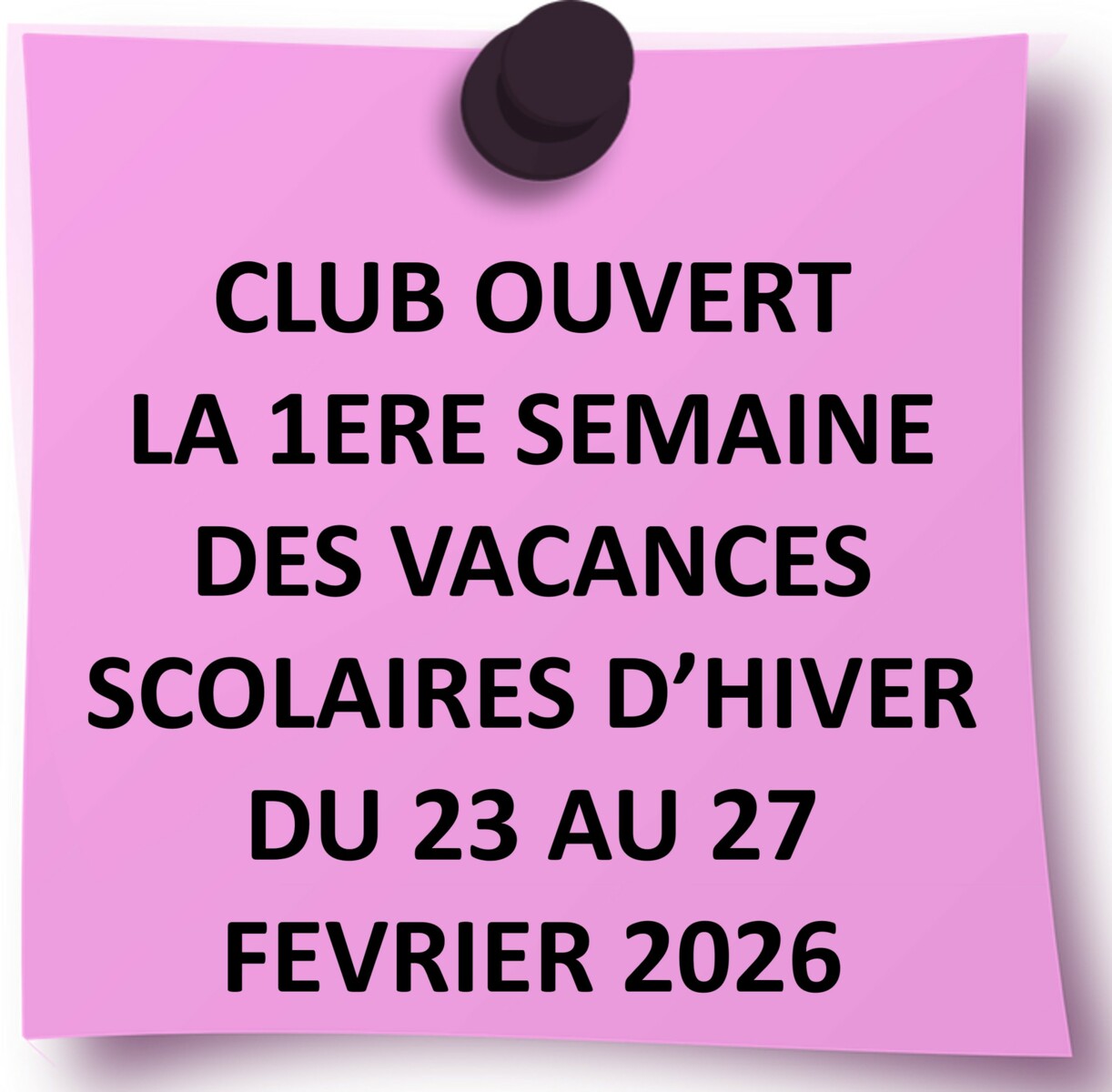 CLUB OUVERT 1ERE SEMAINE DES VACANCES SCOLAIRES D'HIVER DU 23 AU 27 FEVRIER 2026