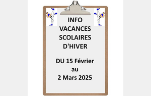 VACANCES SCOLAIRES D'HIVER DU 15 FEVRIER AU 2 MARS 2025