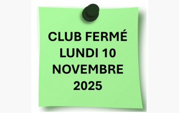 /!\ CLUB FERMÉ CE LUNDI 10 NOVEMBRE 2025